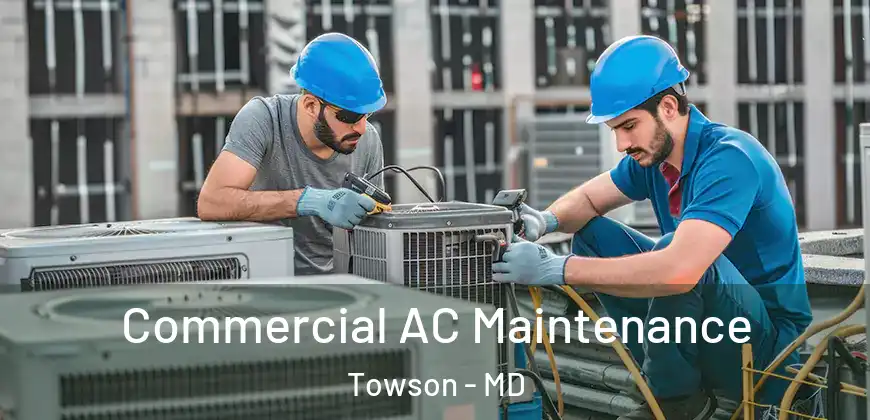  Commercial AC Maintenance Towson - MD