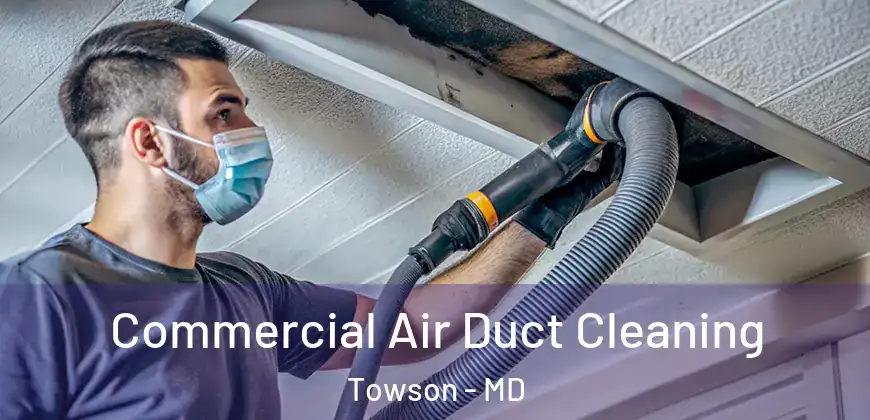  Commercial Air Duct Cleaning Towson - MD