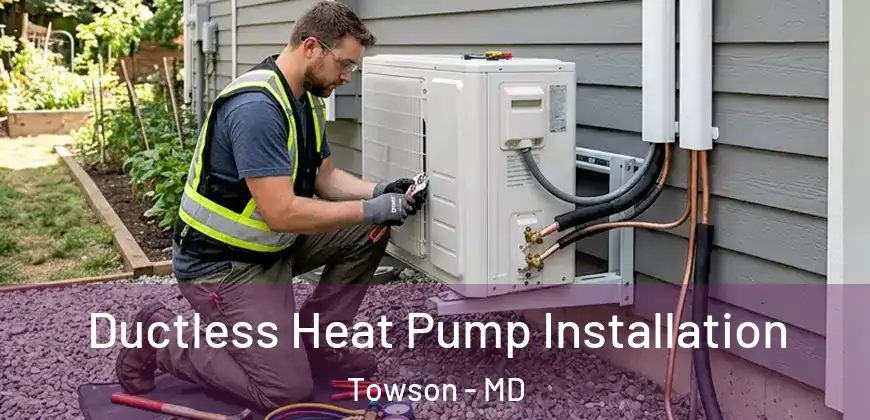  Ductless Heat Pump Installation Towson - MD