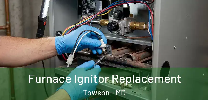 Furnace Ignitor Replacement Towson - MD
