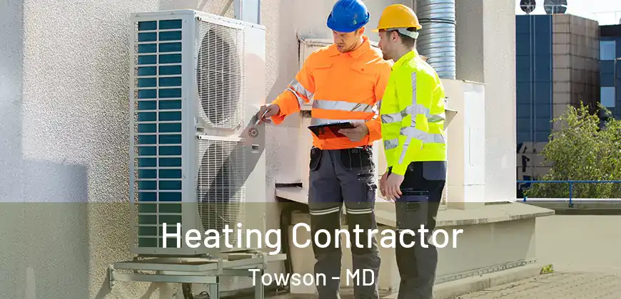 Heating Contractor Towson - MD