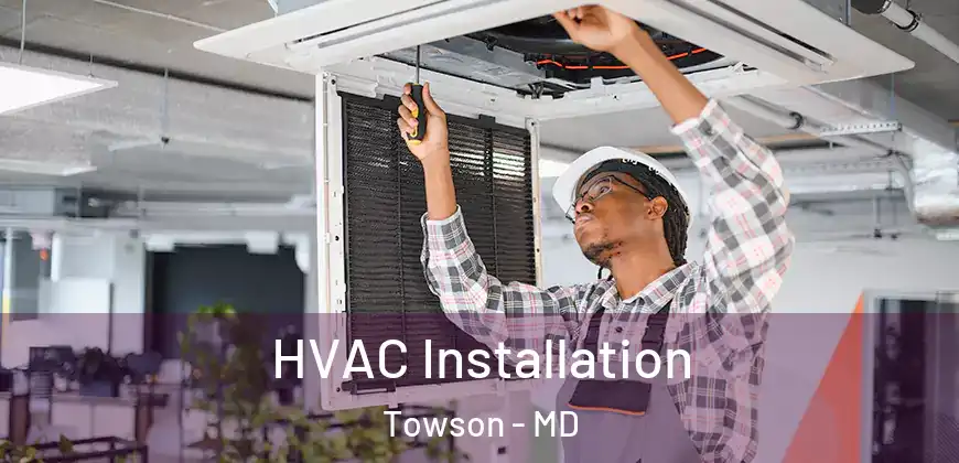 HVAC Installation Towson - MD