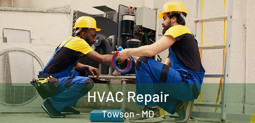  HVAC Repair Towson - MD